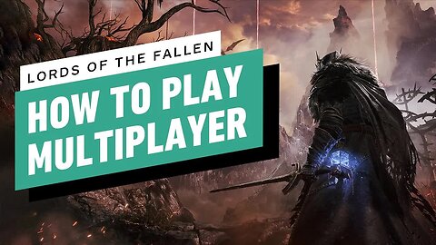 Lords of the Fallen - How to Play Multiplayer and Coop