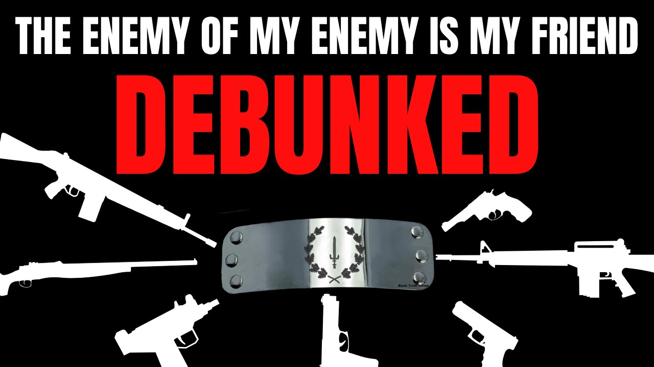 The Enemy Of My Enemy Is My Friend DEBUNKED
