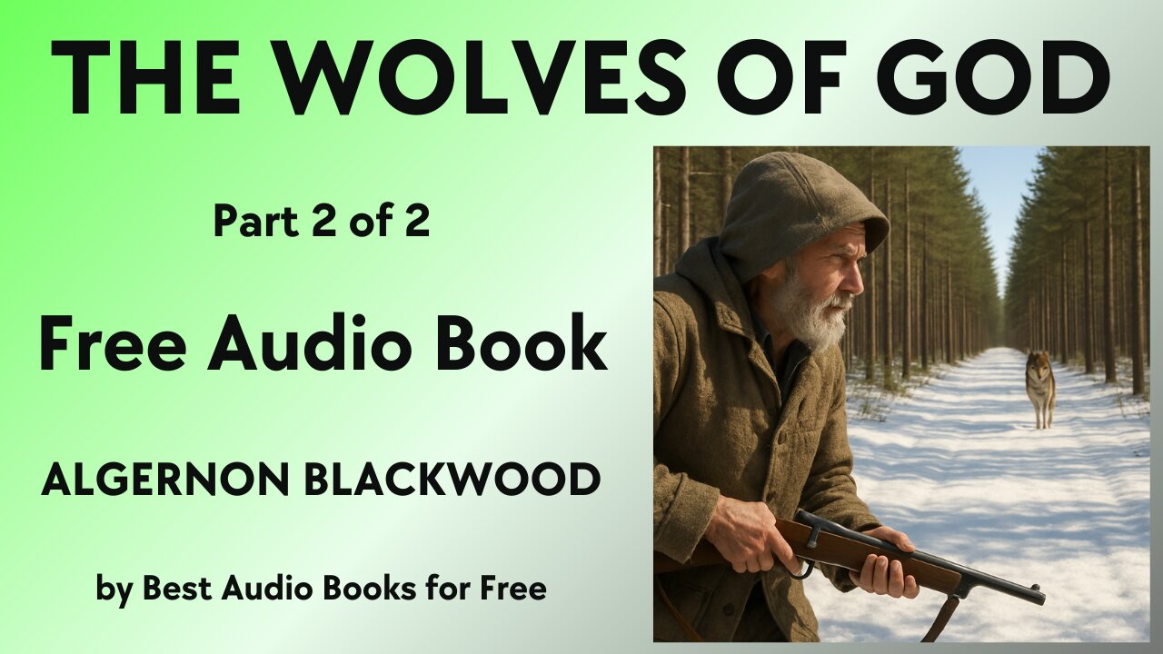 The Wolves of God - Part 2 of 2 - by Algernon Blackwood - Best Audio Books for Free