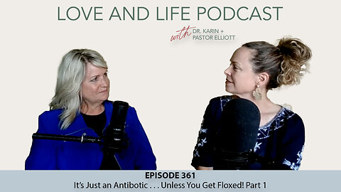 It's Just an Antibiotic . . . Until You Get Floxed! Part 1 Ep. 361