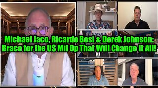 Michael Jaco, Ricardo Bosi & Derek Johnson: Brace for the US Military Op That Will Change It All!