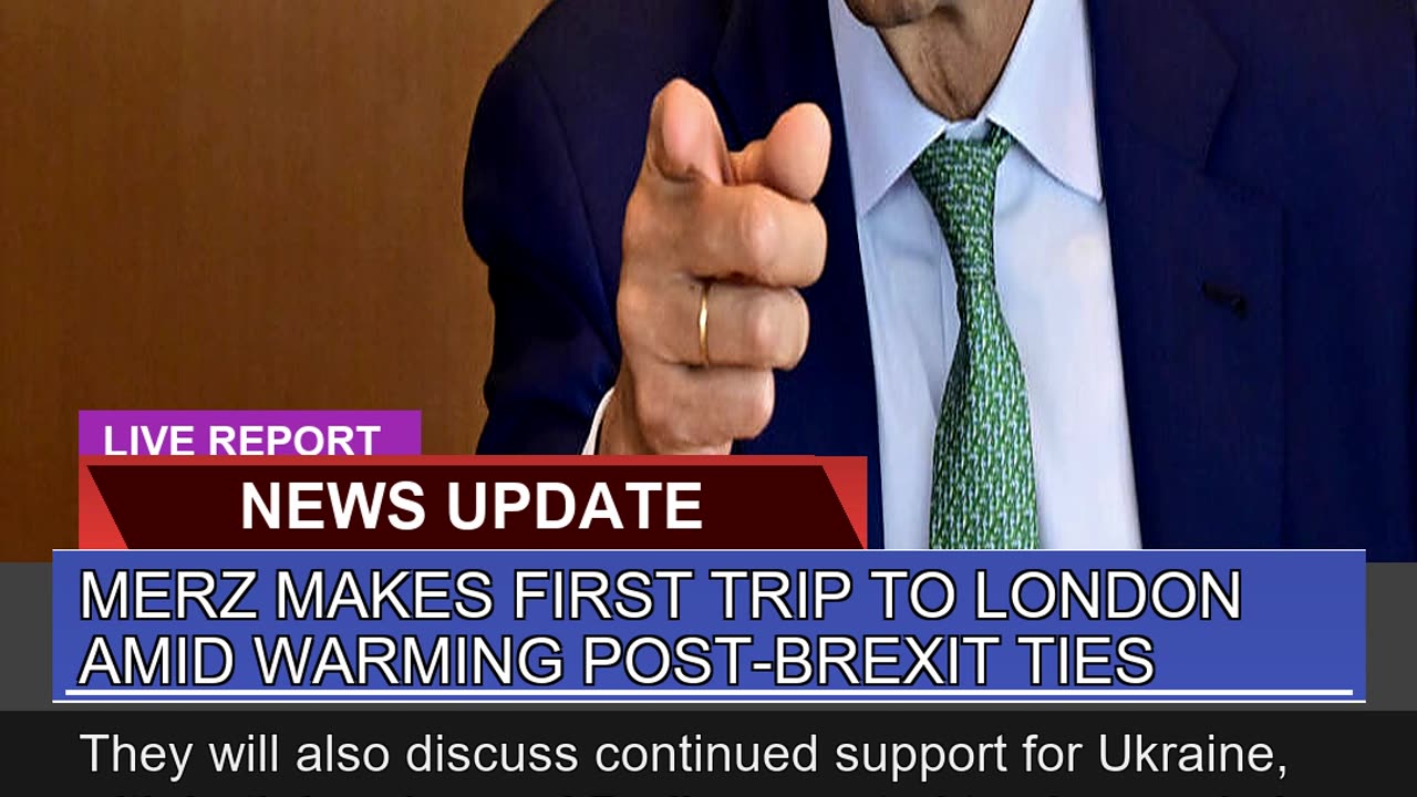 Merz Makes First Trip to London Amid Warming Post