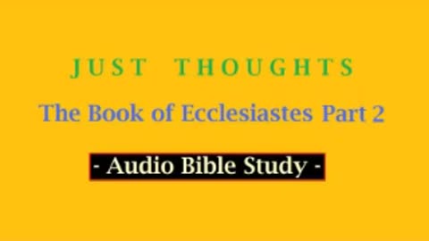 Just Thoughts - The Book of Ecclesiastes Part 2 (2013) Retro