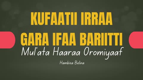 Kufaatii Irraa Gara Ifaa Bariitti: Mul’ata Haaraa Oromiyaaf