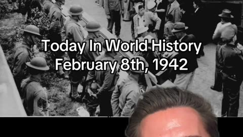 THE HISTORIC MOMENT OF FEBRUARY 8th, 1942