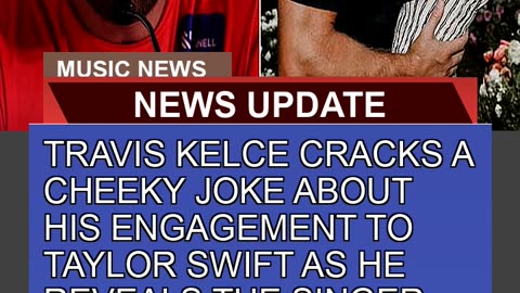 Travis Kelce Cracks a Cheeky Joke About His Engage