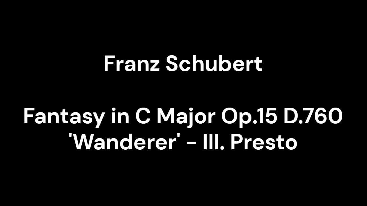 Fantasy in C Major Op.15 D.760 'Wanderer' - III. Presto