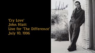 July 10, 1996 - John Hiatt 'Cry Love' (Live for 'The Difference')