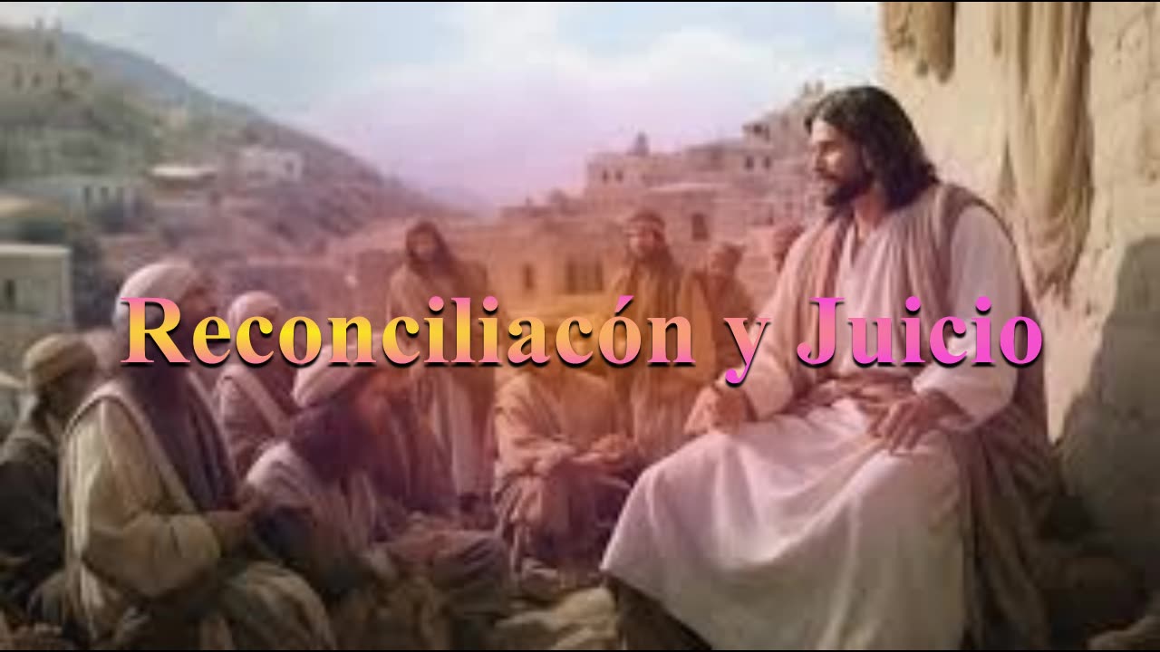 "Reconciliación y Juicio" Lucas 12: 54 al 59 _ Devocional.