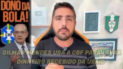 GILMAR MENDES USA A CBF PARA LAVAR DINHEIRO RECEBIDO DA USAID.