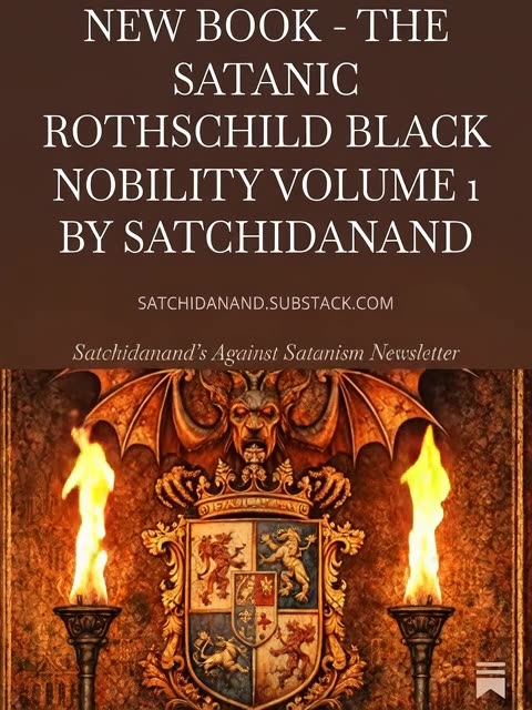 NEW BOOK - THE SATANIC ROTHSCHILD BLACK NOBILITY VOLUME 1 BY SATCHIDANAND