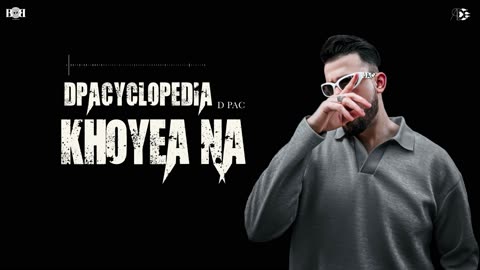 D PAC - Khoyea Na (Official Audio) DPACYCLOPEDIA