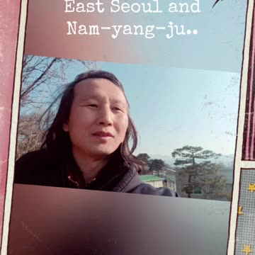 25.3.19 In East Seoul and Namyangju..