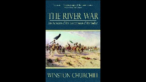 The River War: An Account of the Reconquest of the Sudan By Winston Churchill (Pt 1 of 2)