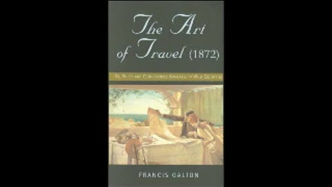 The Art of Rough Travel: From the Peculiar to the Practical Advice from a 19th Century Explorer 1