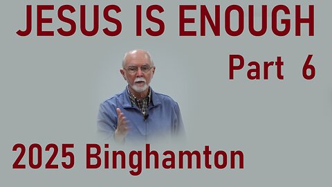Jesus Is Enough--Part 6