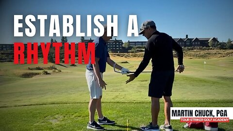 Eliminate Bad Habits and Establish a Rhythm | Martin Chuck | Tour Striker Golf Academy