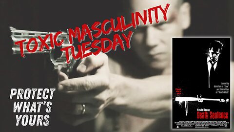 Toxic Masculinity Tuesday: Death Sentence