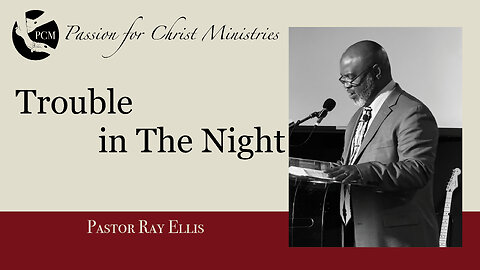 'Trouble in The Night', Pastor Ray Ellis, August 03, 2025, Passion for Christ Ministries