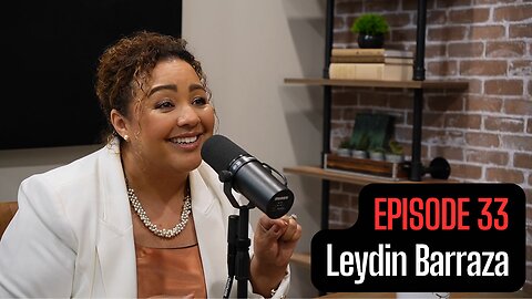 Episode 33 with Leydin Barraza - Breaking a Generational Curse