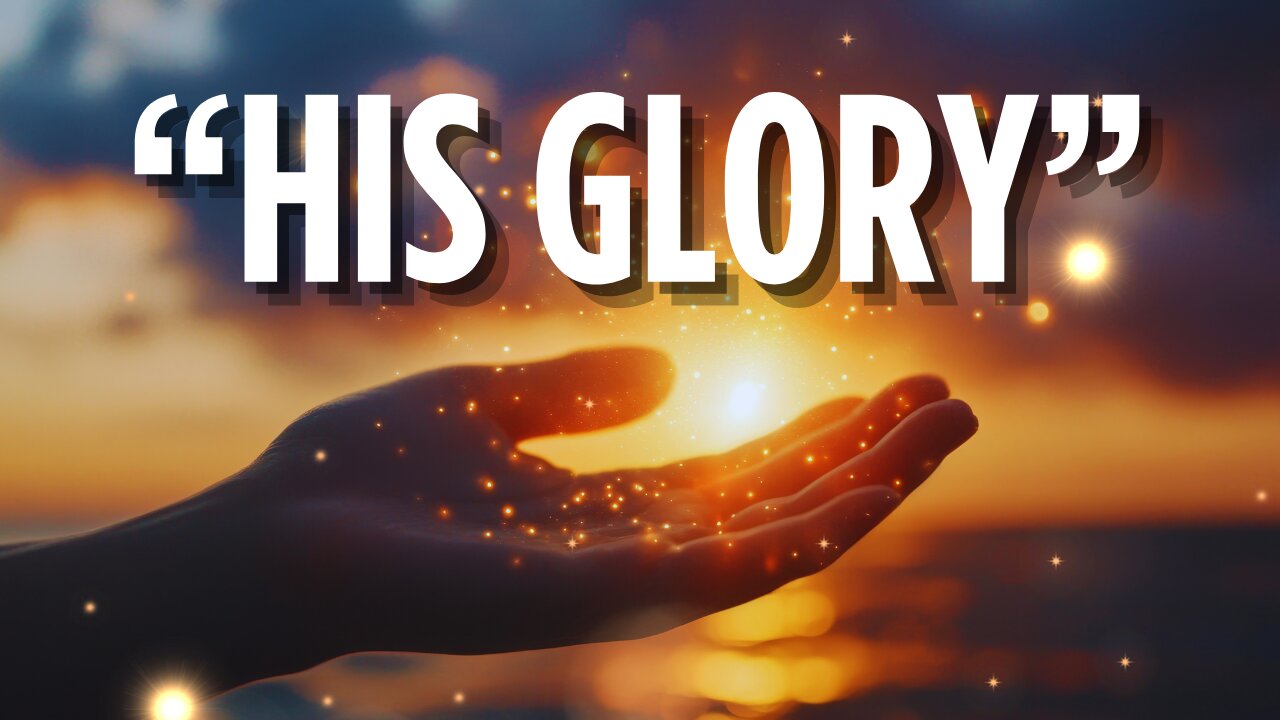 His Glory | August 17, 2025