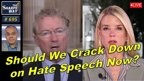 Sharpe Way No. 695! Should We Crack Down on Hate Speech Now? LIVE Discussion!