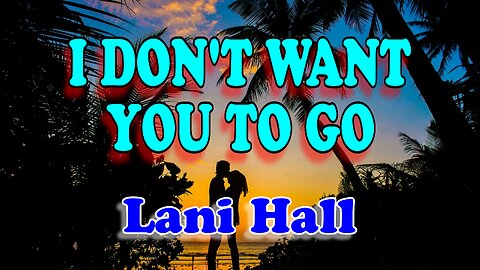 I don't want you to go - Lani Hall (Karaoke)