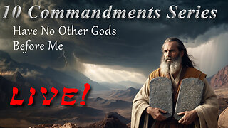 Is God Really First in Your Life? Commandment 1 of 10 - God Honest Truth Live Stream 05/09/2025