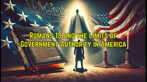 Romans 13 and the Limits of Government Authority in America