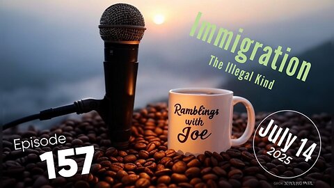 Ramblings with Joe 157