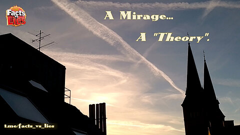 All just a Mirage, a Theory... [♠ there are NO 'Chemtrails', Stupid!]