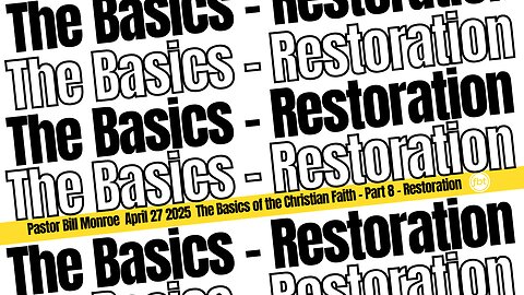 The Basics of the Christian Faith - part 8 - Restoration