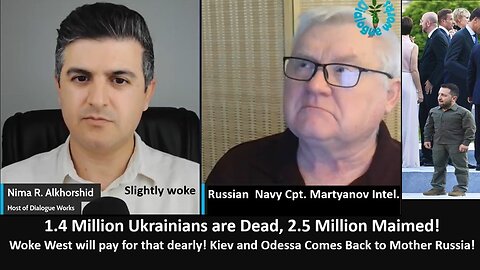 Ru Navy Cpt. Martyanov Intel.: 1.4 Million Ukrainians are Dead, 2.5 Million Maimed. Woke West will pay for that dearly! Kiev and Odessa Comes Back to Mother Russia!