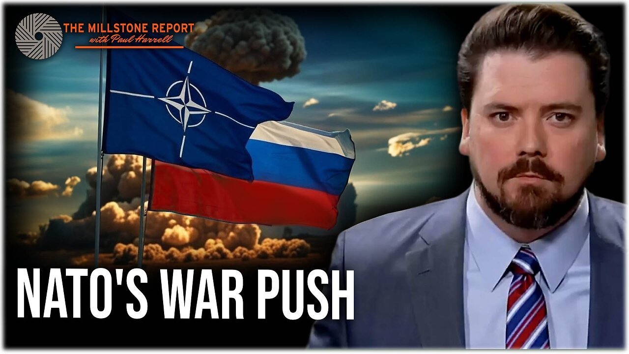 Millstone Report w Paul Harrell: Warmongers Push NATO Toward War with Russia — Who’s Briefing Trump?