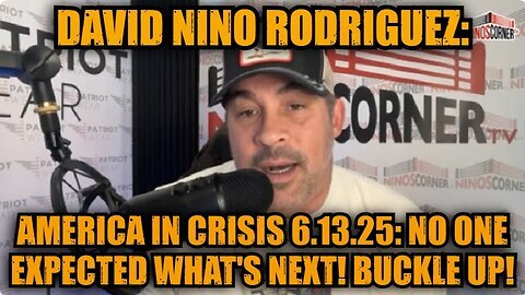 David Nino Rodriguez- America In Crisis 6.13.25- No One Expected What's Next! Buckle Up!