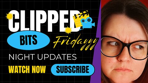 Fridayyy Night Updates Clipped Bits