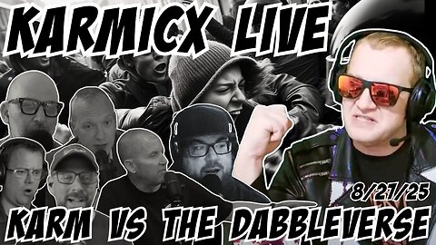 KarmicX Live: Karmic Disowns the Entire Dabbleverse Including his own Audience and Chat 8/27/25