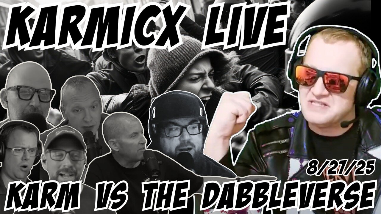 KarmicX Live: Karmic Disowns the Entire Dabbleverse Including his own Audience and Chat 8/27/25