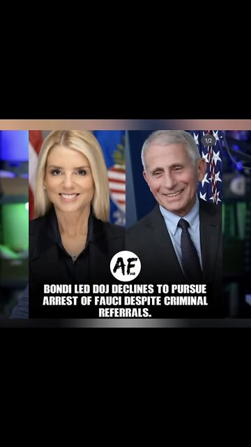 BONDI ~ Not going after Fauci