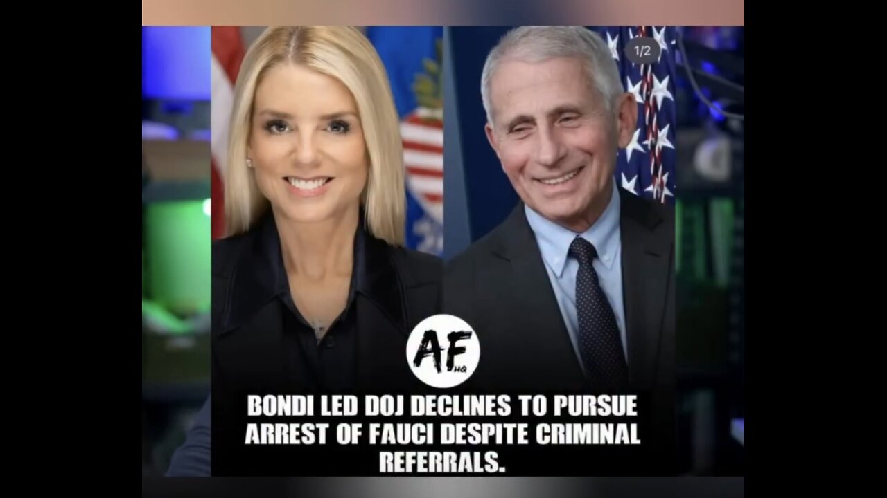 BONDI ~ Not going after Fauci