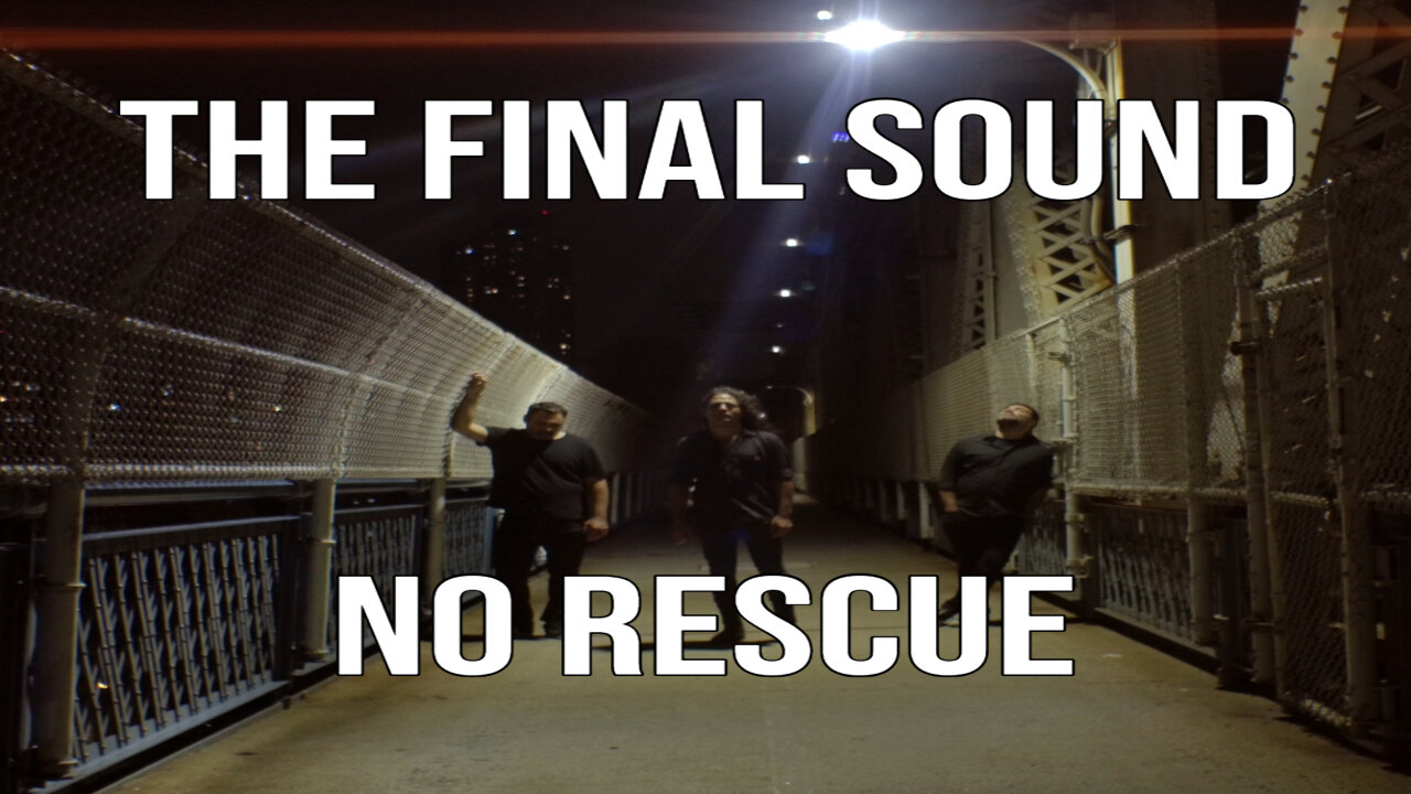 The Final Sound - No Rescue (Official Video)