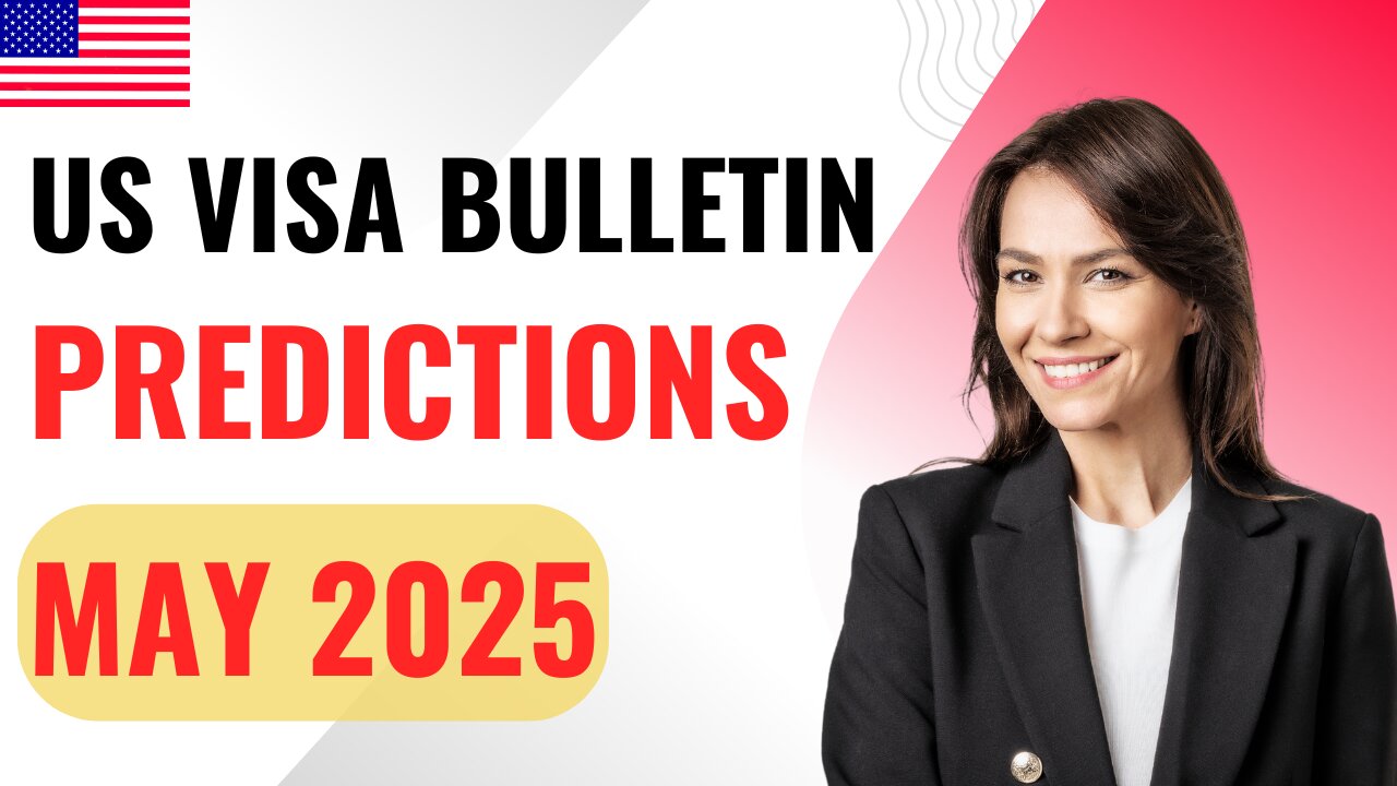 May 2025 US Visa Bulletin Predictions – When Will Your Green Card Be Approved?