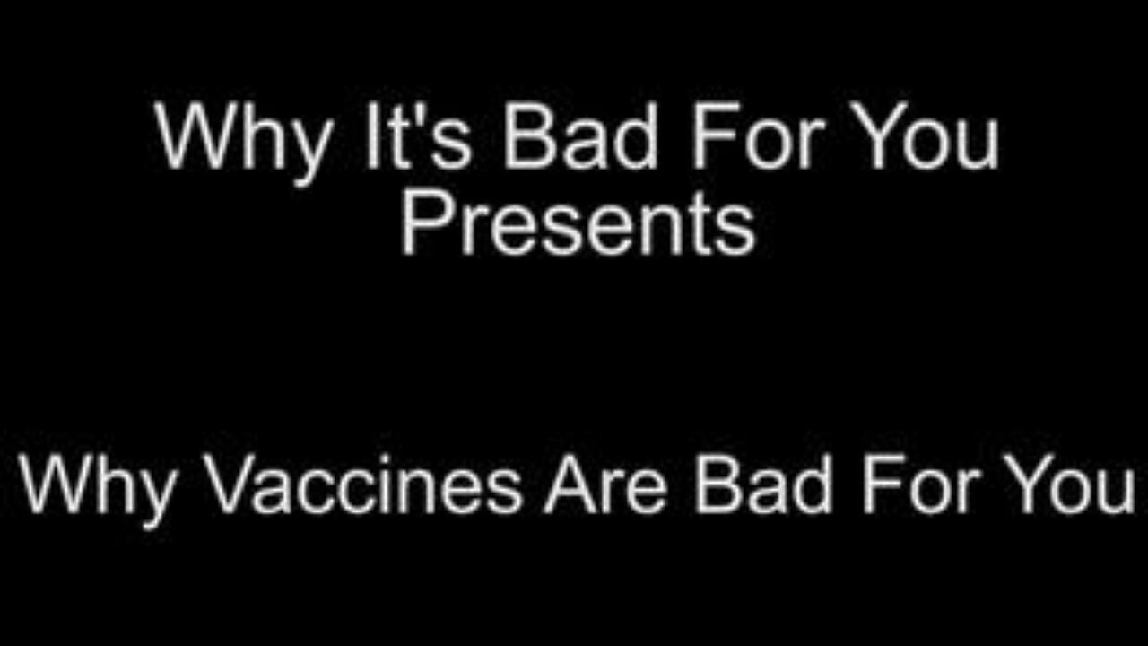 Why Vaccines are Bad for You