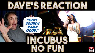 Dave's Reaction: Incubus — No Fun