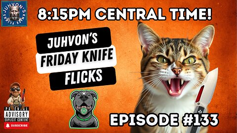 Friday Knife Flicks - LIVE!, Episode #133! Come join the Discussion!