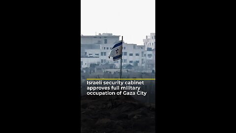 Israeli security cabinet approves plan for full military occupation of Gaza City | AJ #shorts