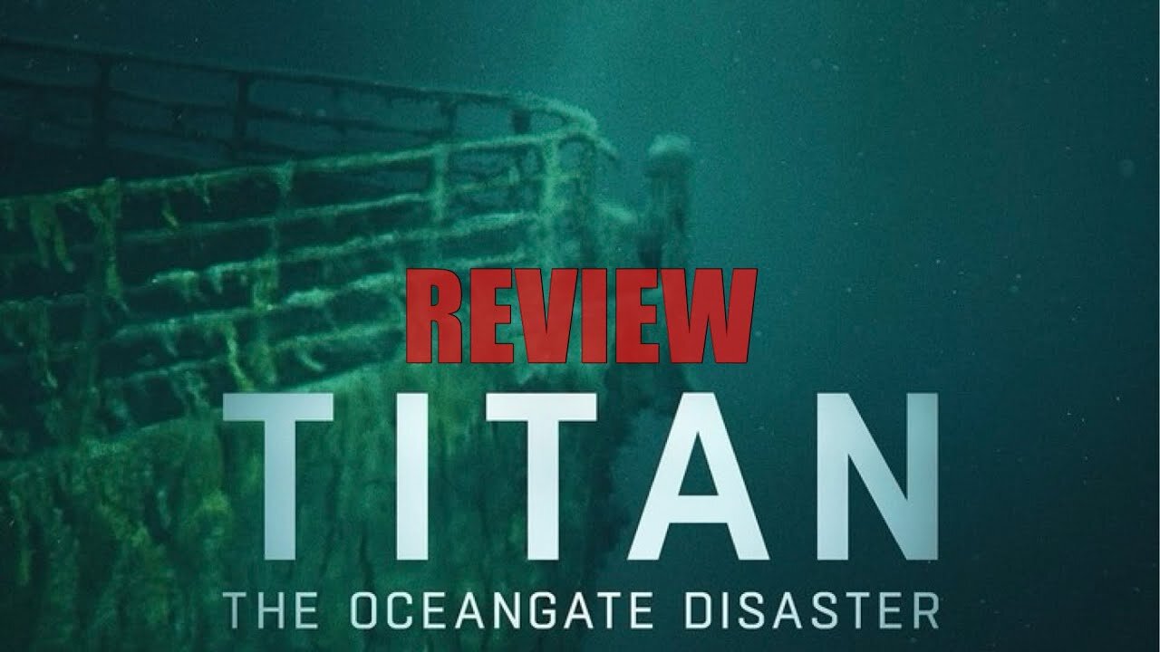 Titan: The OceanGate Disaster - Review