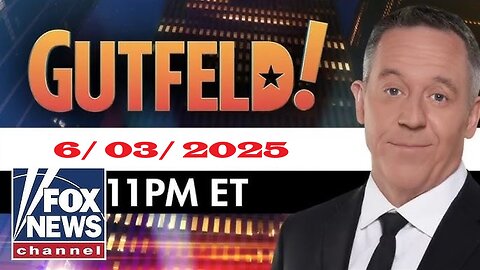 Gutfeld Gutfeld ( FULL) | June 3, 2025