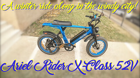NEW RIDE ALONG WITH ARIEL RIDER XCLASS 52V : RUNNING ERRANDS ON NORTHSIDE IN A FRIGID CHICAGO!