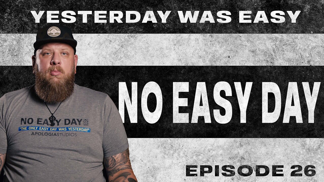 Yesterday Was Easy - Ep. 26 | No Easy Day